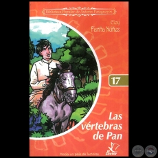 LAS VRTEBRAS DE PAN - Coleccin: BIBLIOTECA POPULAR DE AUTORES PARAGUAYOS - Nmero 17 - Autor: ELOY FARIA NEZ - Ao 2006